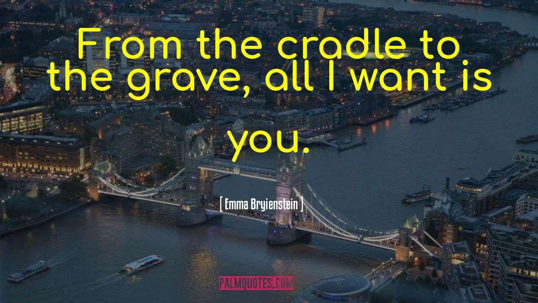 Cradle quotes by Emma Bryienstein