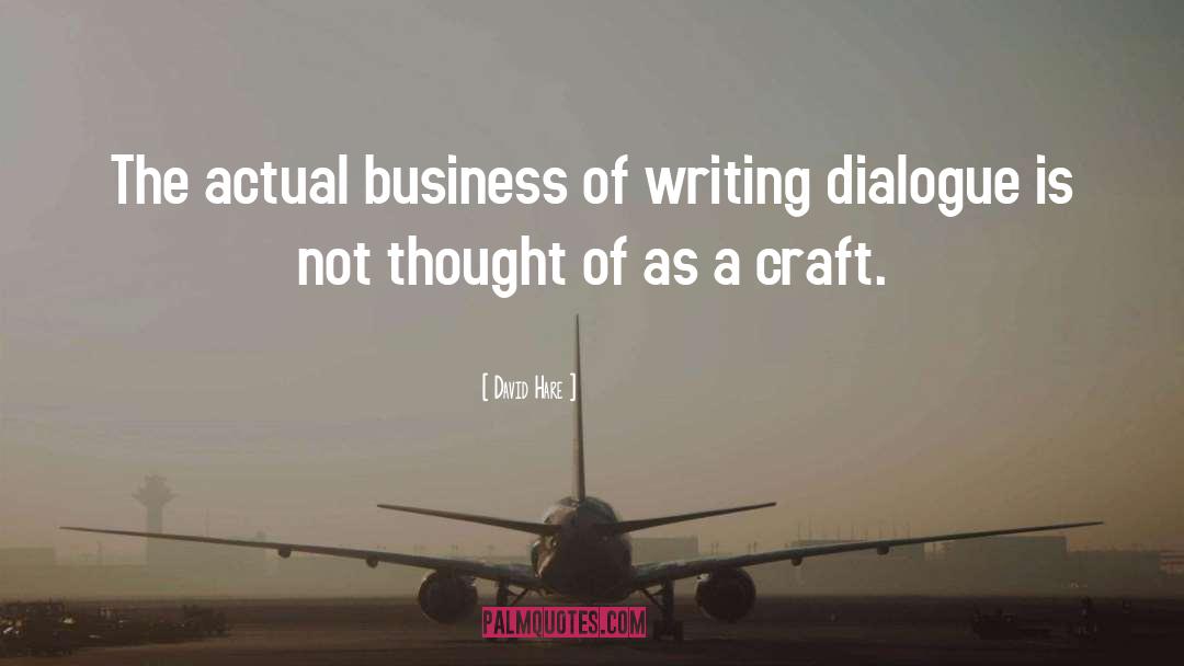 Craft Business quotes by David Hare