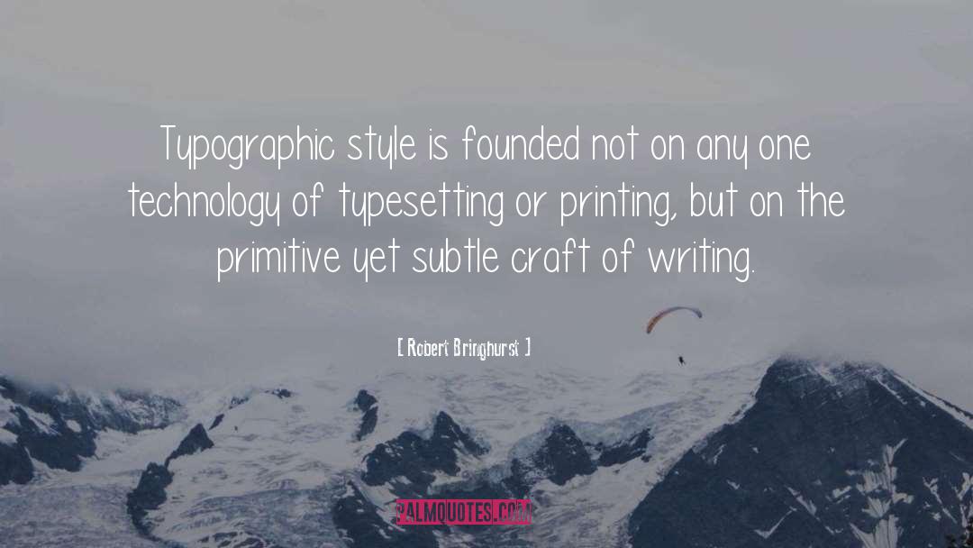 Craft Of Writing quotes by Robert Bringhurst