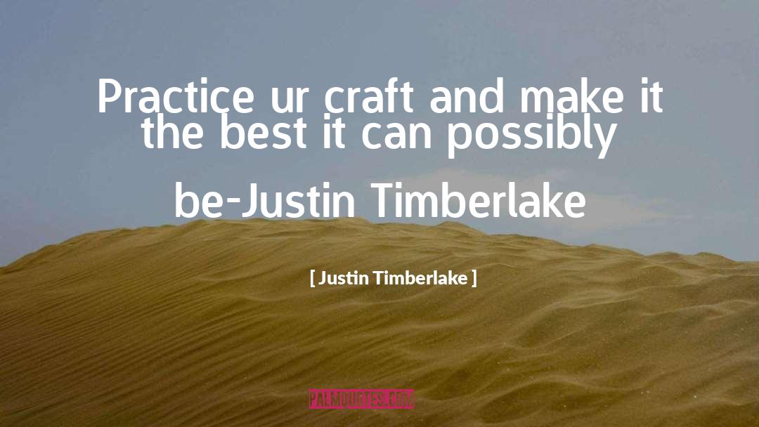 Craft quotes by Justin Timberlake