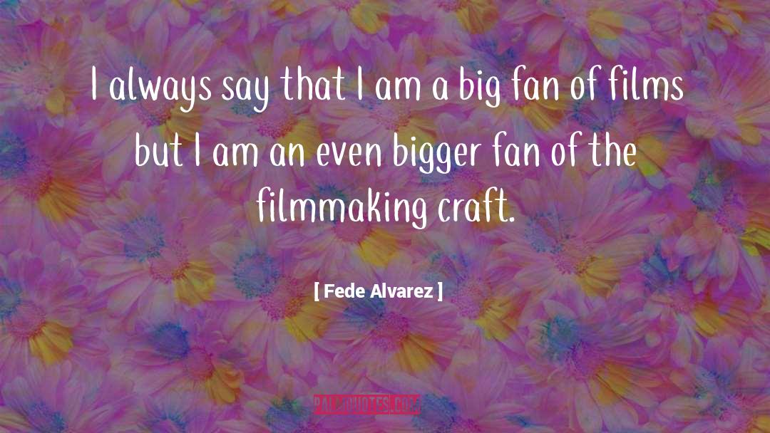 Craft quotes by Fede Alvarez