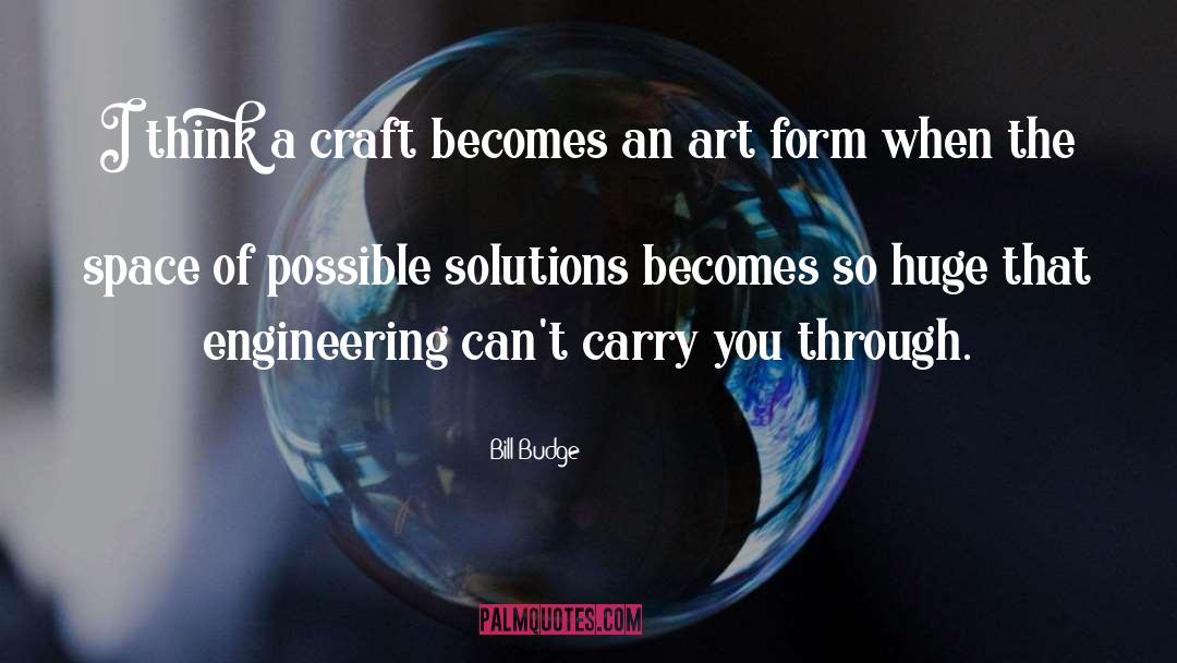 Craft quotes by Bill Budge