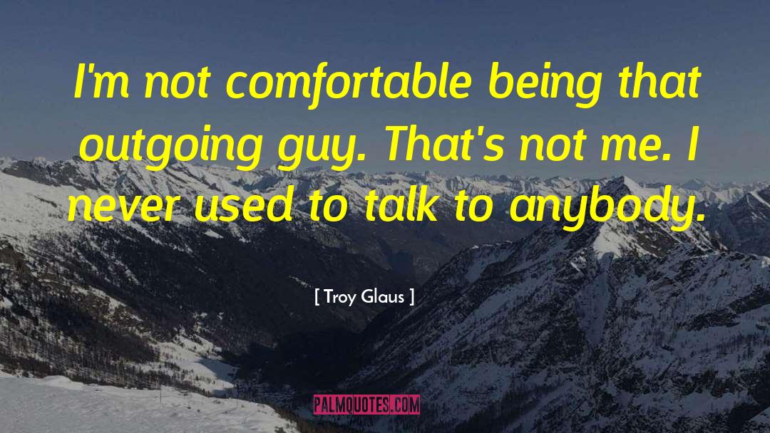 Craft Talk quotes by Troy Glaus