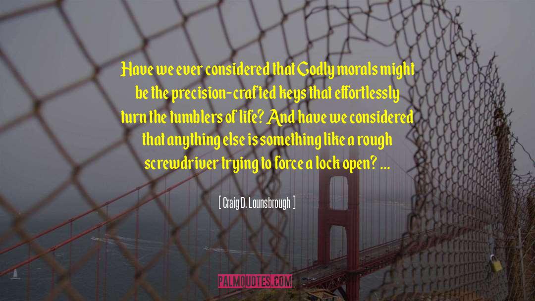 Crafted quotes by Craig D. Lounsbrough