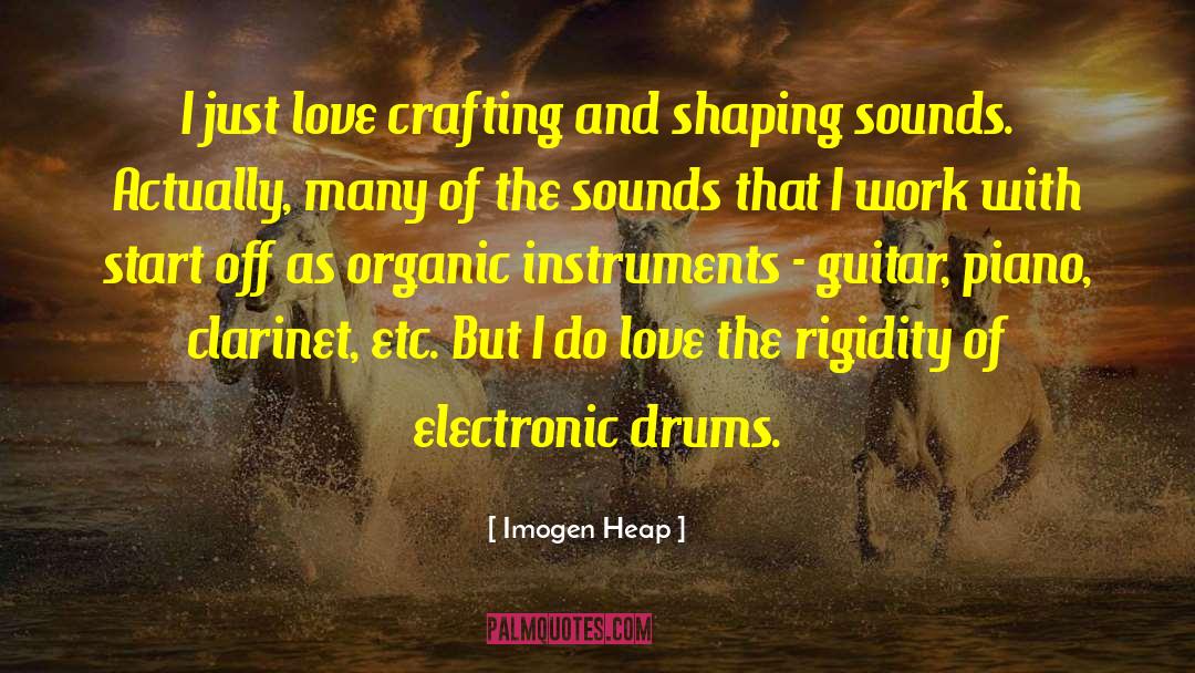 Crafting quotes by Imogen Heap