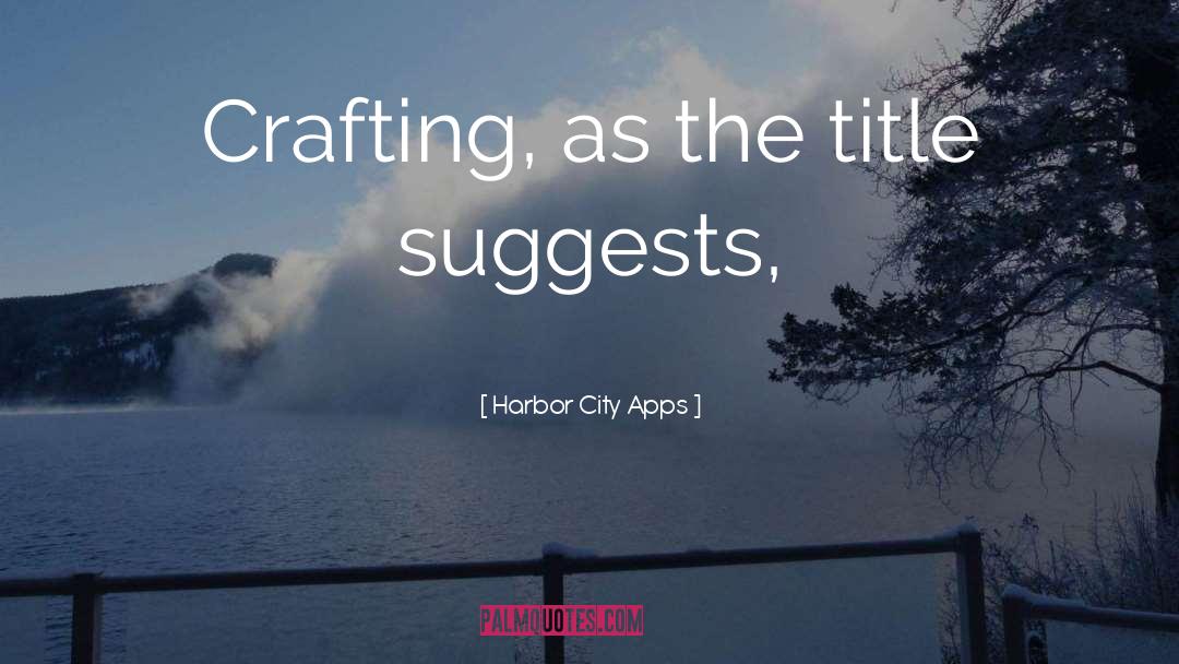 Crafting quotes by Harbor City Apps