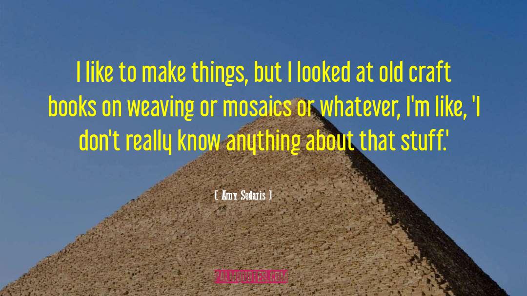 Crafts quotes by Amy Sedaris