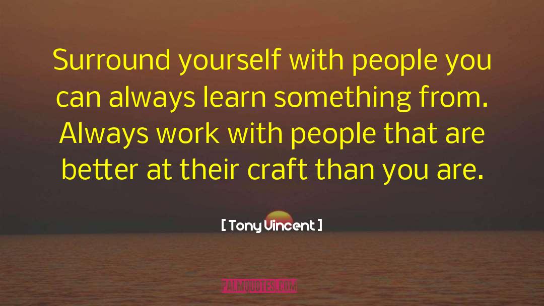 Crafts quotes by Tony Vincent