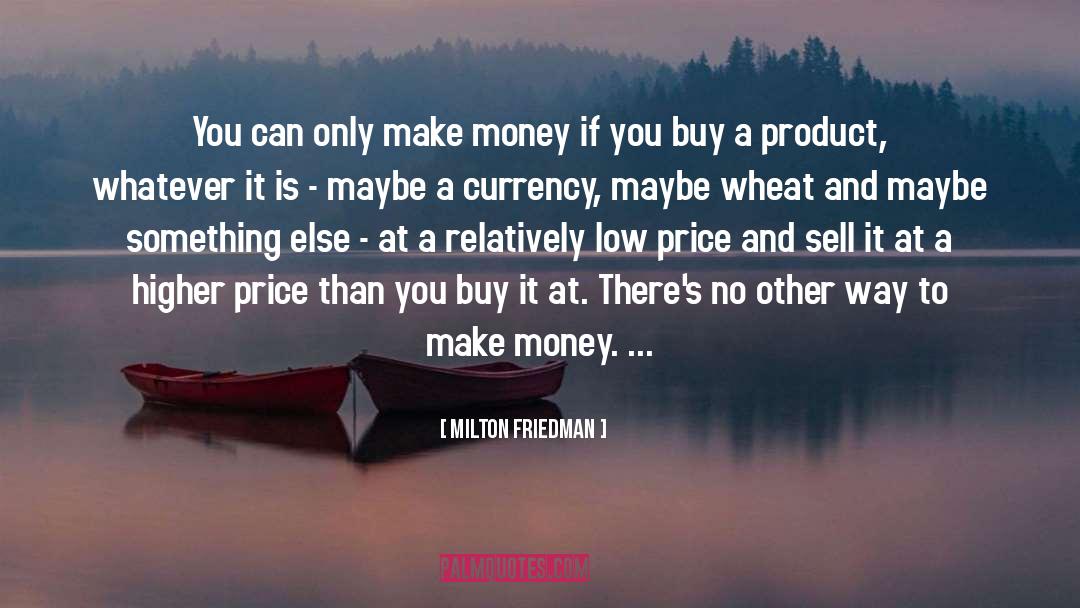 Crafts To Make And Sell quotes by Milton Friedman