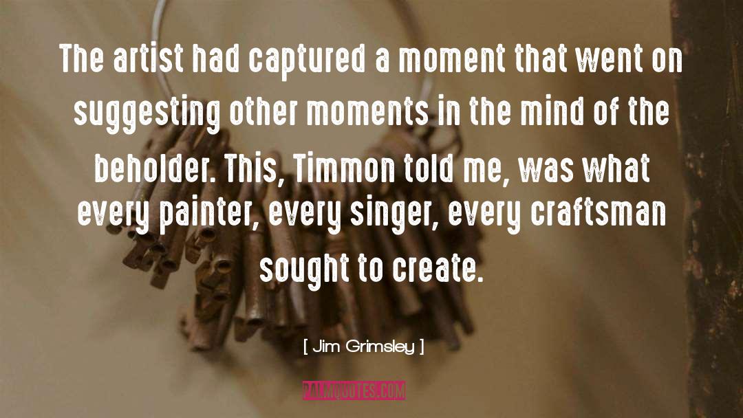 Craftsman quotes by Jim Grimsley