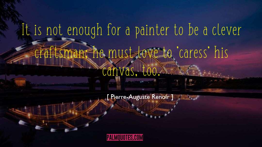 Craftsman quotes by Pierre-Auguste Renoir