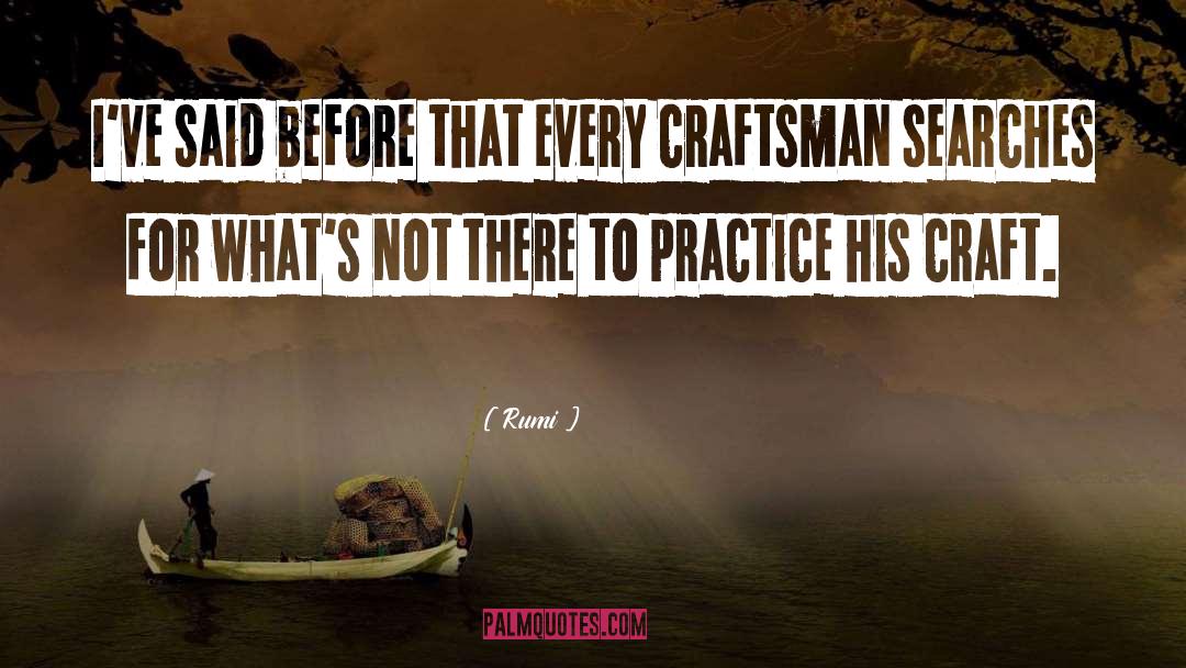 Craftsman quotes by Rumi