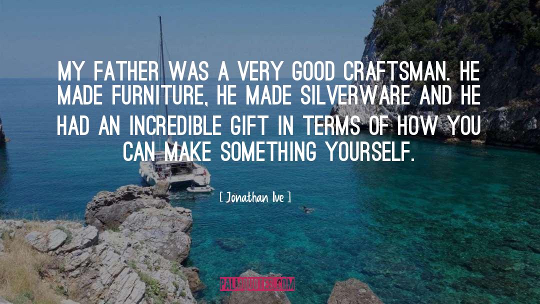 Craftsman quotes by Jonathan Ive