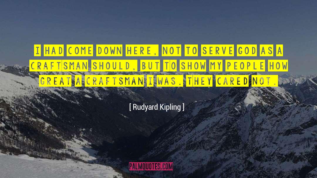 Craftsman quotes by Rudyard Kipling