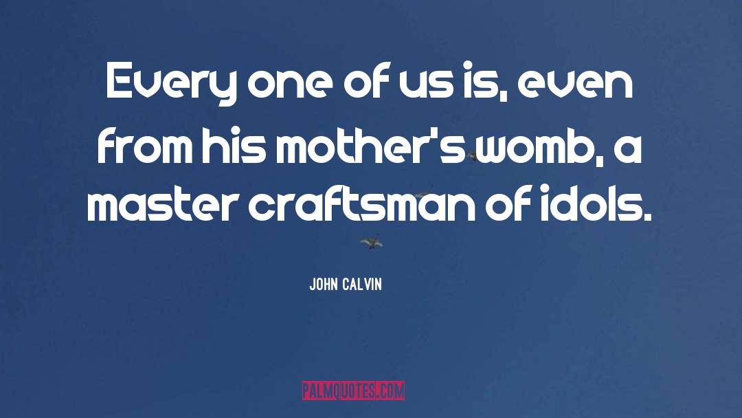 Craftsman quotes by John Calvin