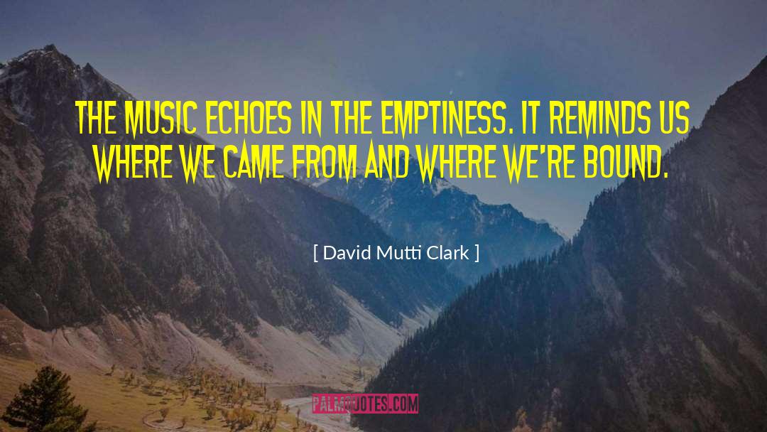 Craftsmanship And Emptiness quotes by David Mutti Clark