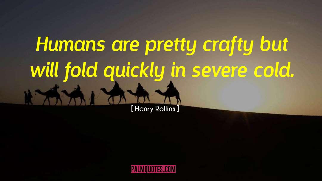 Crafty quotes by Henry Rollins