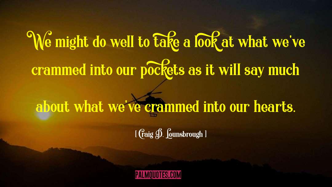 Crammed quotes by Craig D. Lounsbrough