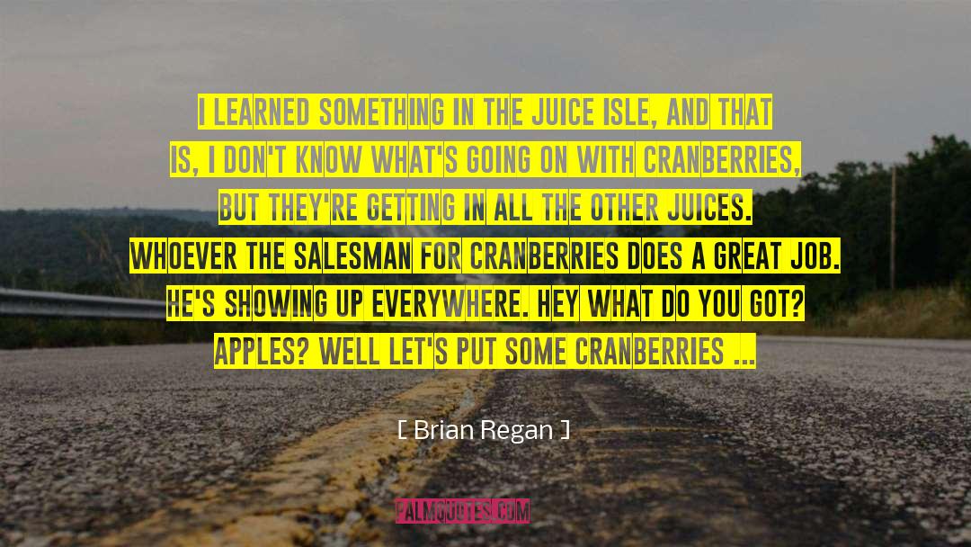 Cranberries quotes by Brian Regan