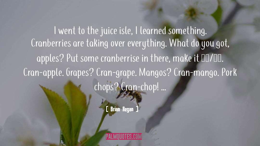 Cranberries quotes by Brian Regan