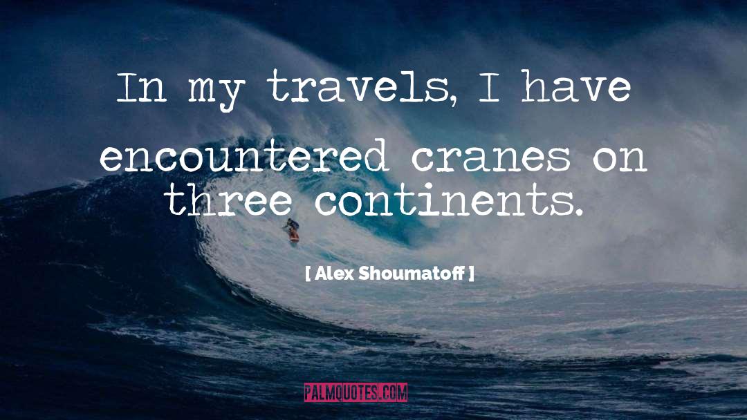 Cranes quotes by Alex Shoumatoff