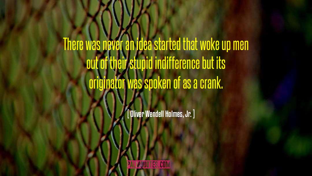 Crank quotes by Oliver Wendell Holmes, Jr.