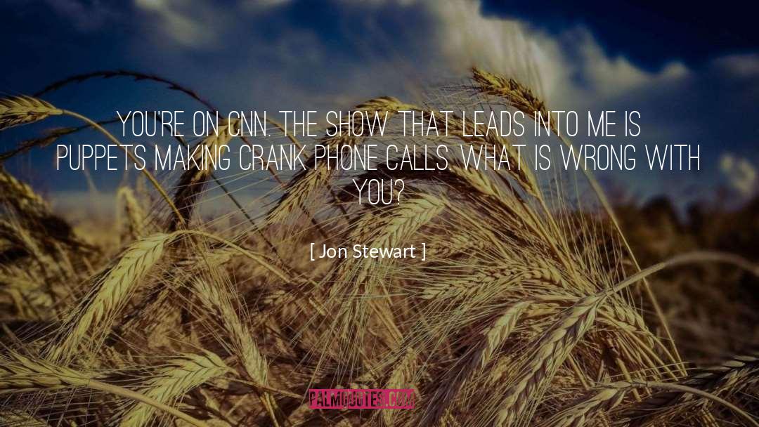 Crank quotes by Jon Stewart
