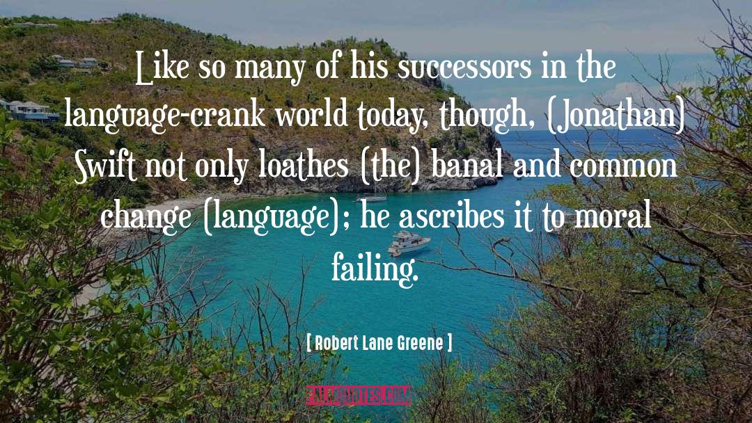 Crank quotes by Robert Lane Greene