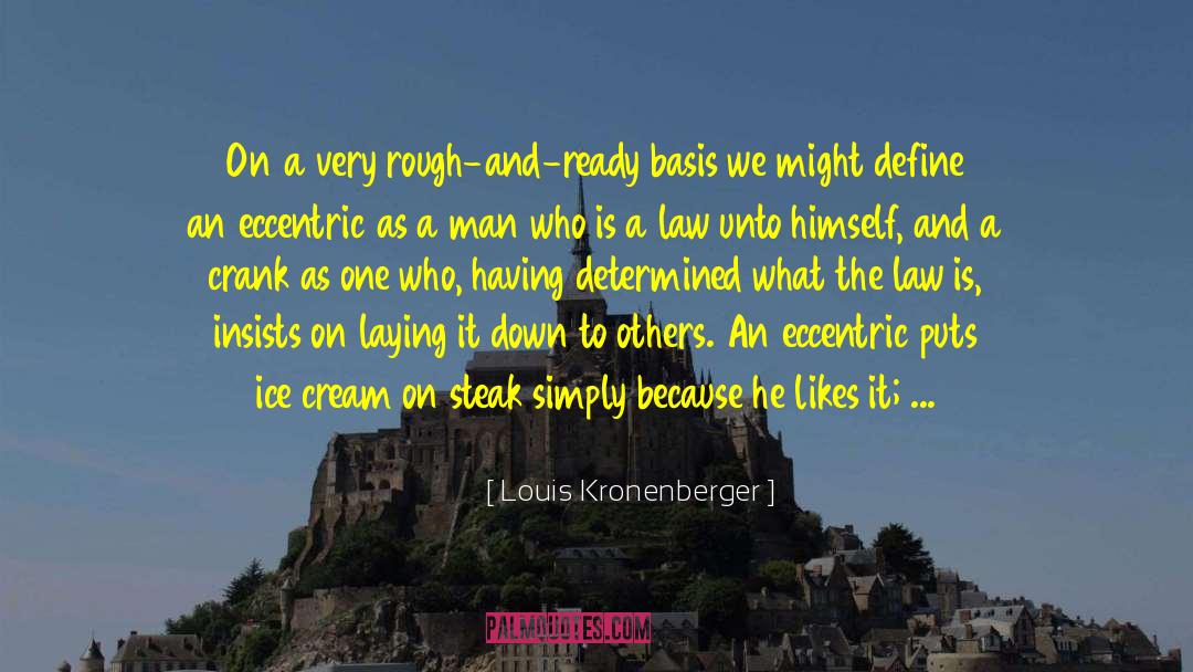 Crank quotes by Louis Kronenberger