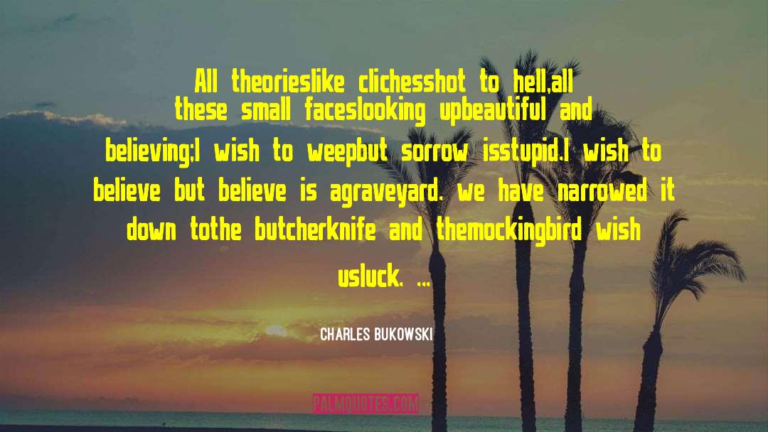 Crank Theories quotes by Charles Bukowski