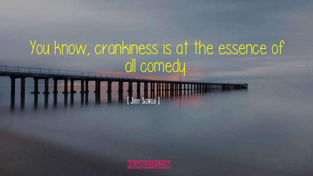 Crankiness quotes by Jerry Seinfeld