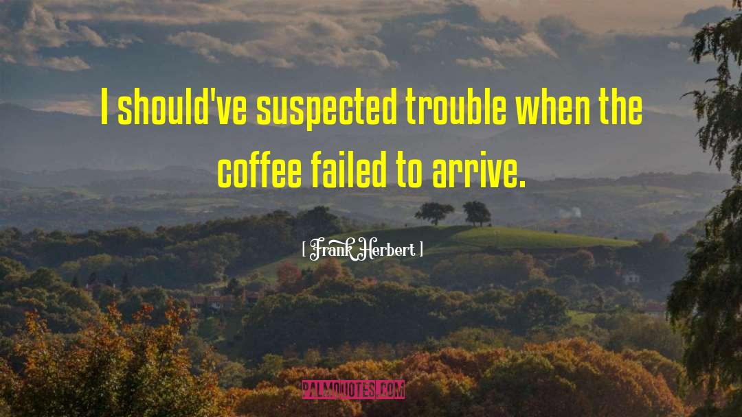 Crap Coffee quotes by Frank Herbert