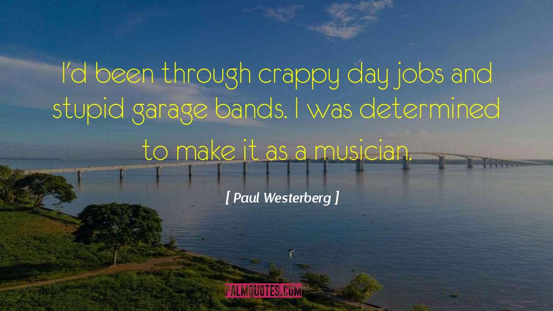 Crappy Boyfriends quotes by Paul Westerberg