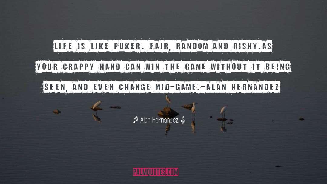 Crappy quotes by Alan Hernandez