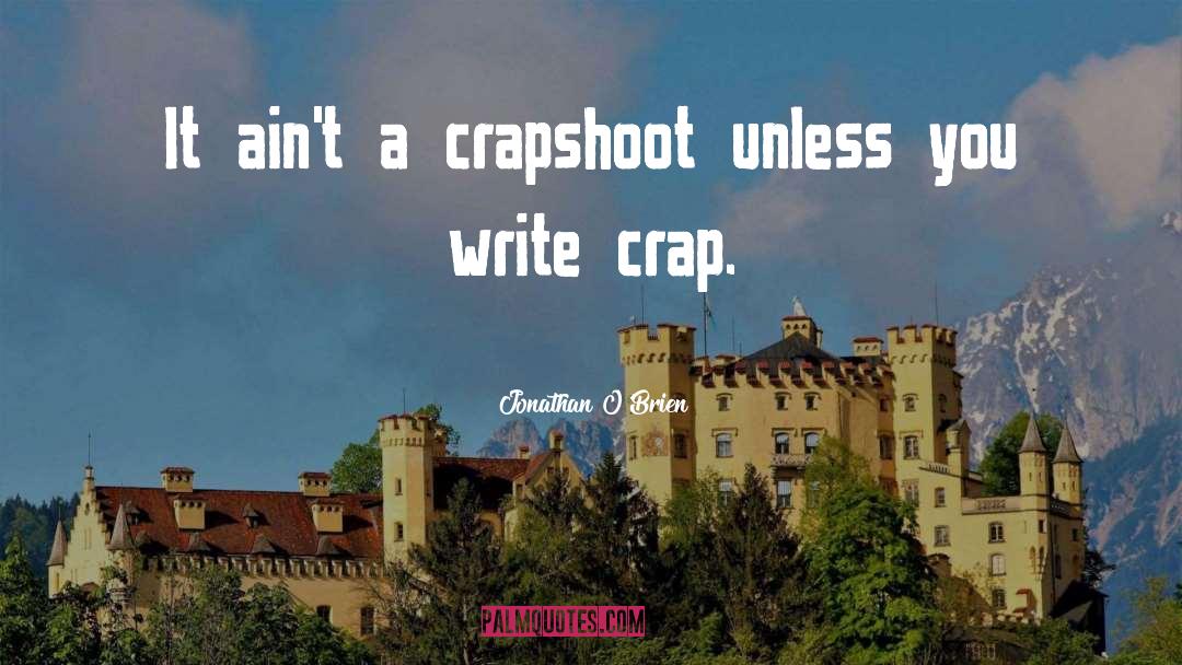 Crapshoot quotes by Jonathan O'Brien