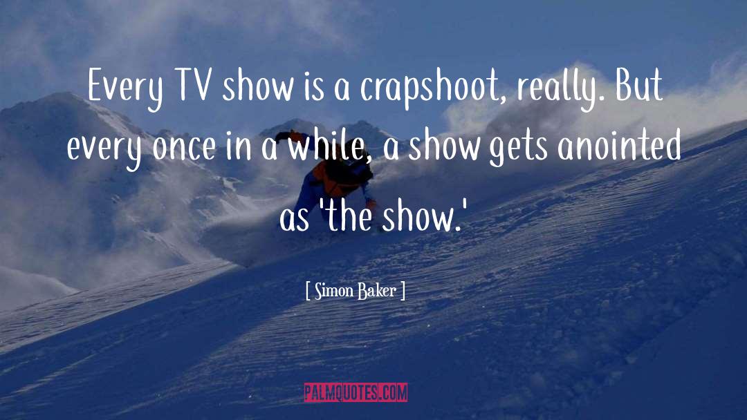 Crapshoot quotes by Simon Baker