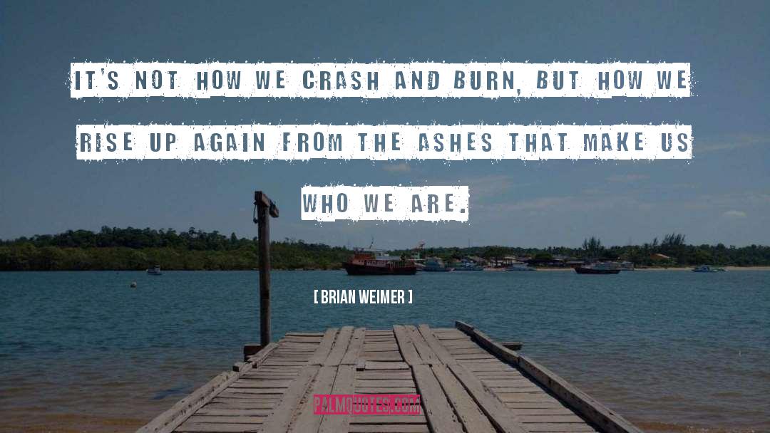 Crash And Burn quotes by Brian Weimer