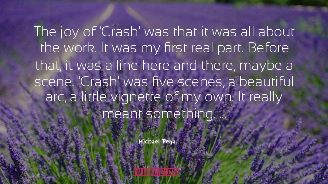 Crash quotes by Michael Pena