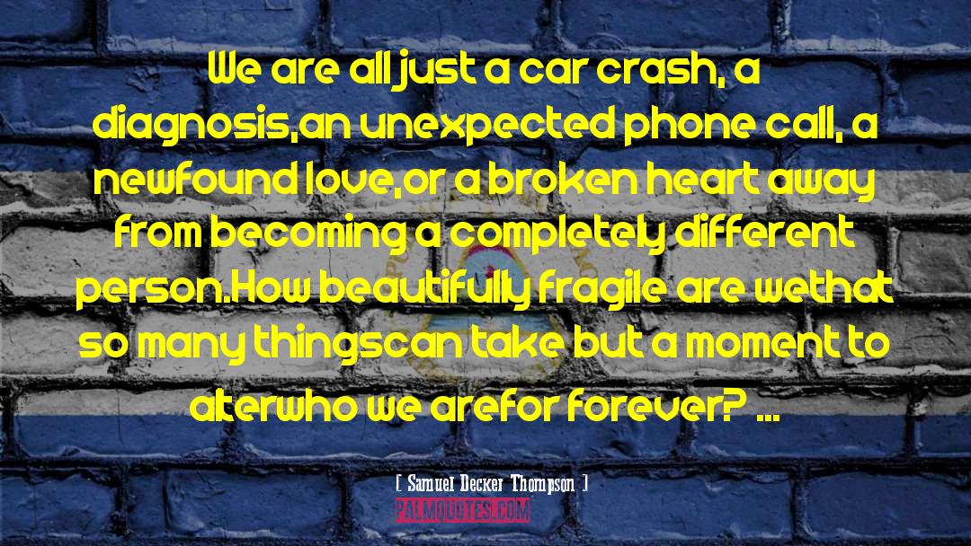Crash quotes by Samuel Decker Thompson