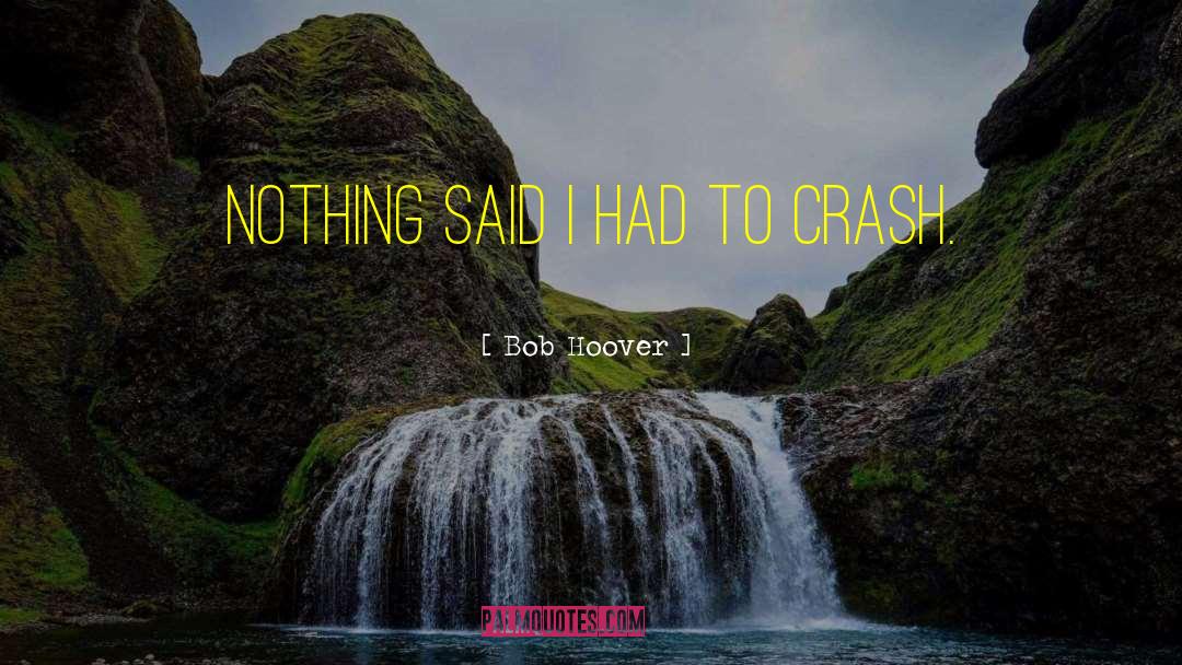 Crash quotes by Bob Hoover