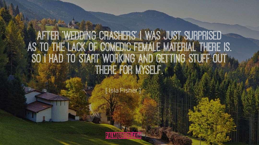 Crashers quotes by Isla Fisher
