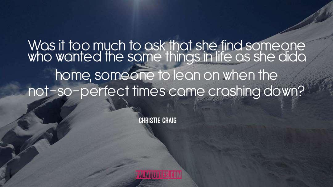 Crashing Down quotes by Christie Craig