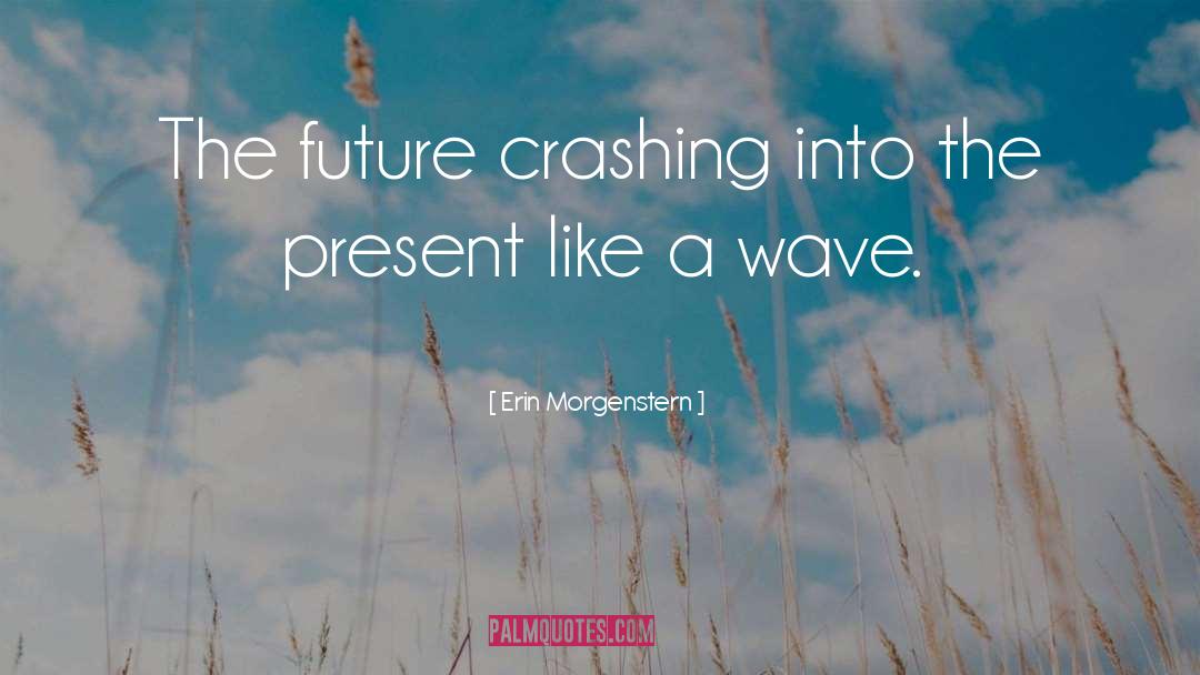 Crashing Into Tess quotes by Erin Morgenstern