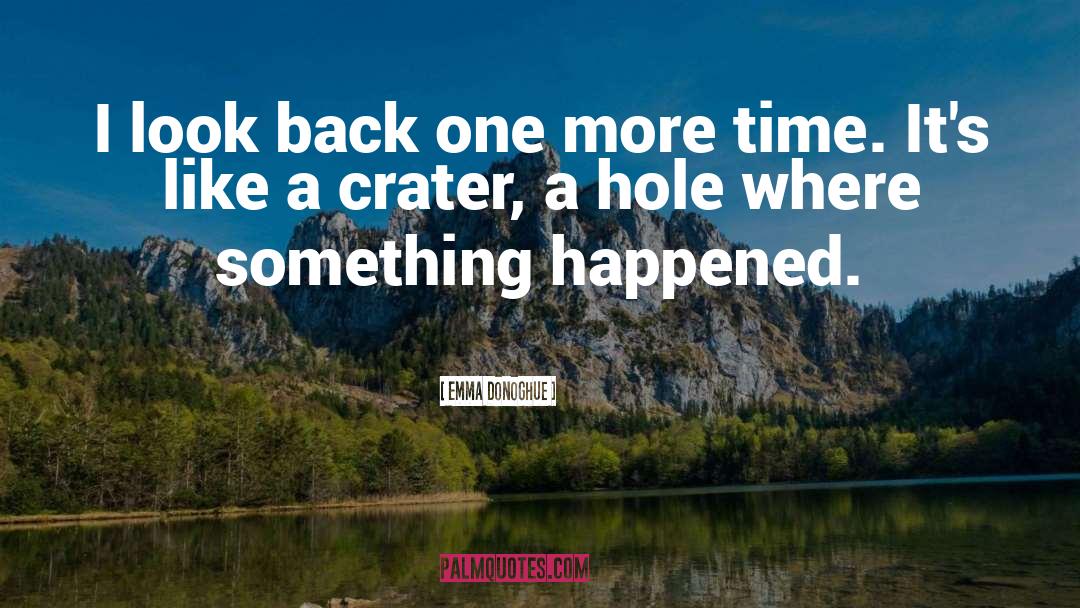 Craters quotes by Emma Donoghue