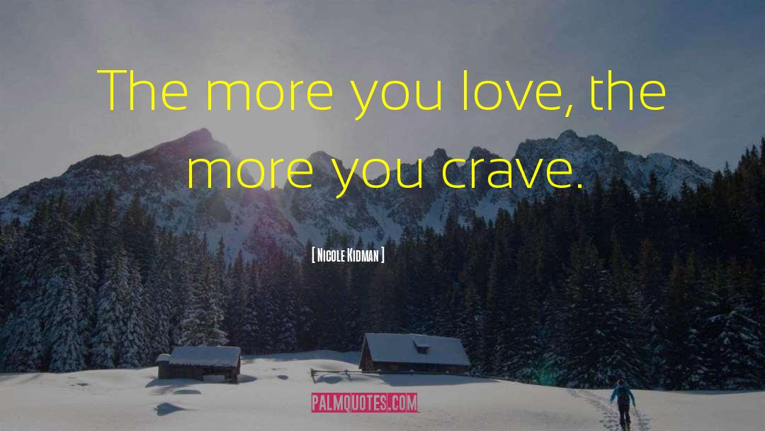 Crave quotes by Nicole Kidman