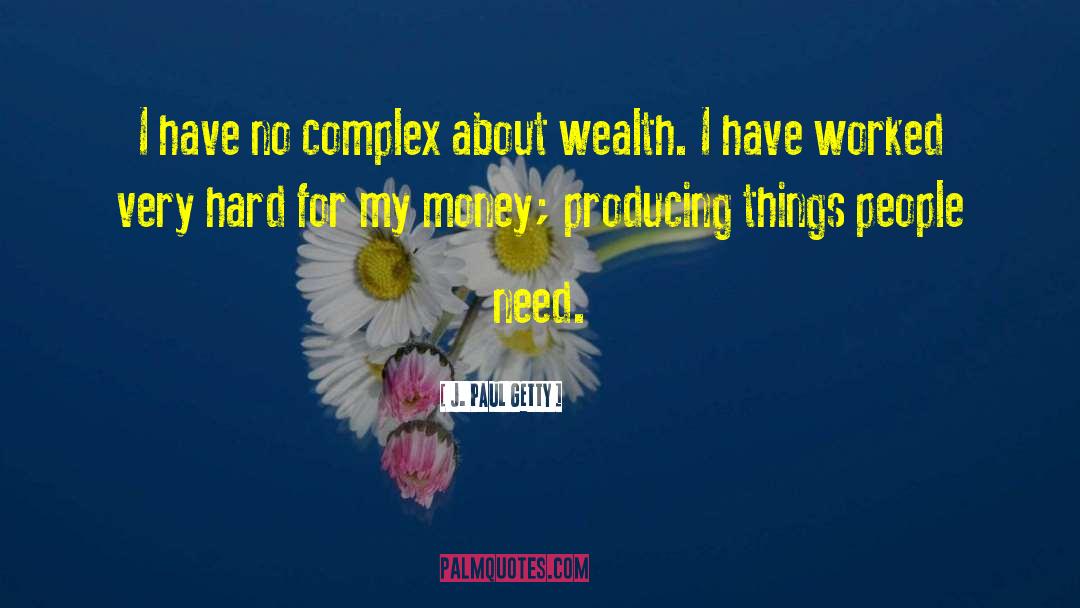 Craving For Wealth quotes by J. Paul Getty
