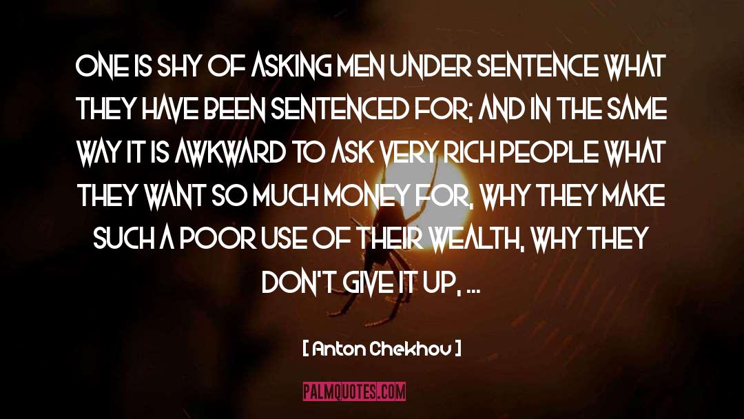Craving For Wealth quotes by Anton Chekhov