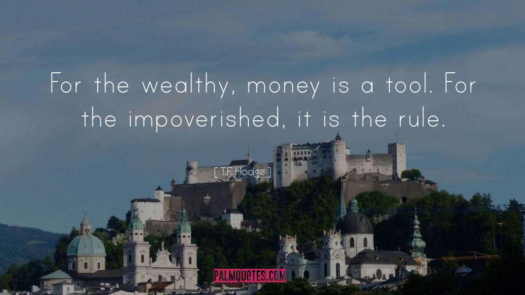 Craving For Wealth quotes by T.F. Hodge