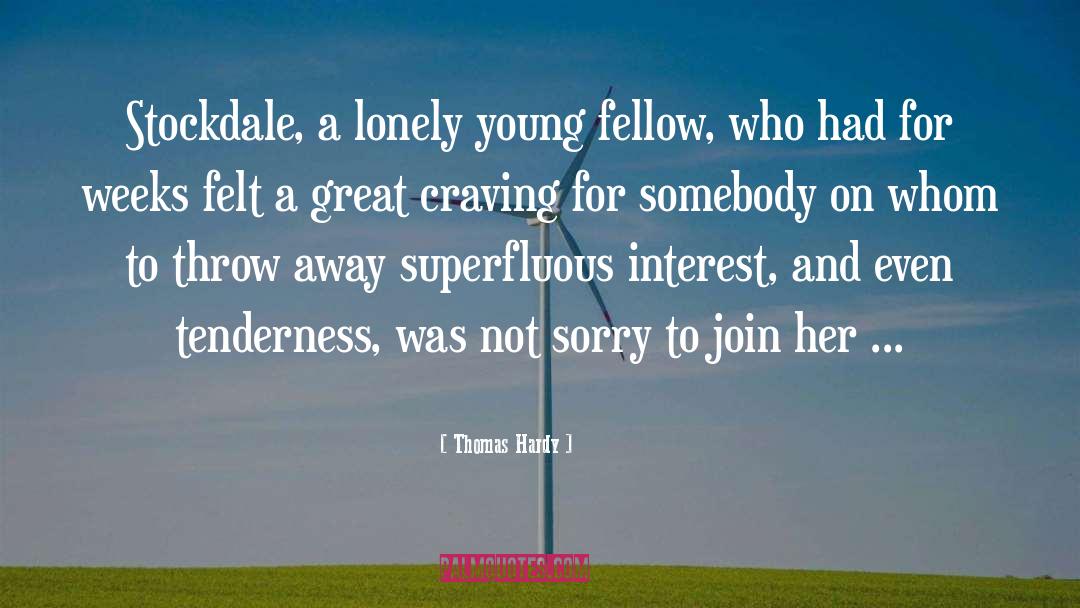 Craving quotes by Thomas Hardy