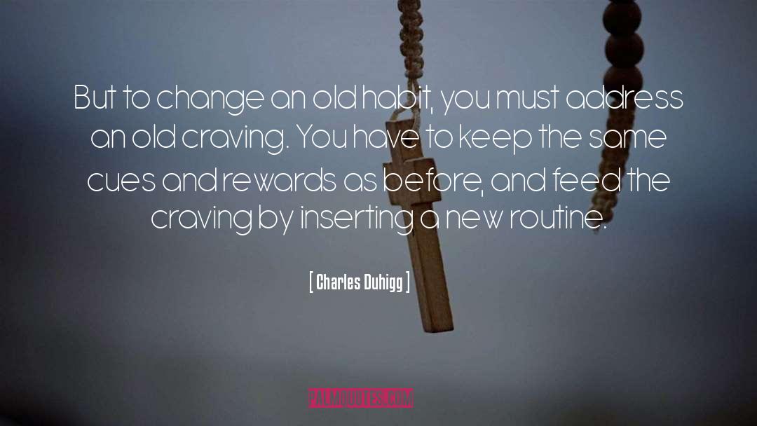 Craving quotes by Charles Duhigg